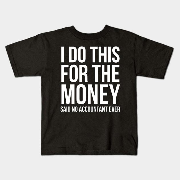 I Do This For The Money Kids T-Shirt by evokearo